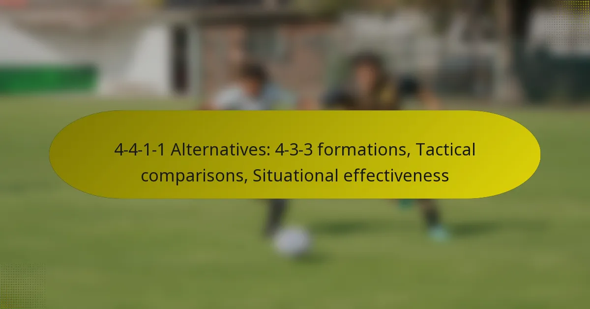 4-4-1-1 Alternatives: 4-3-3 formations, Tactical comparisons, Situational effectiveness