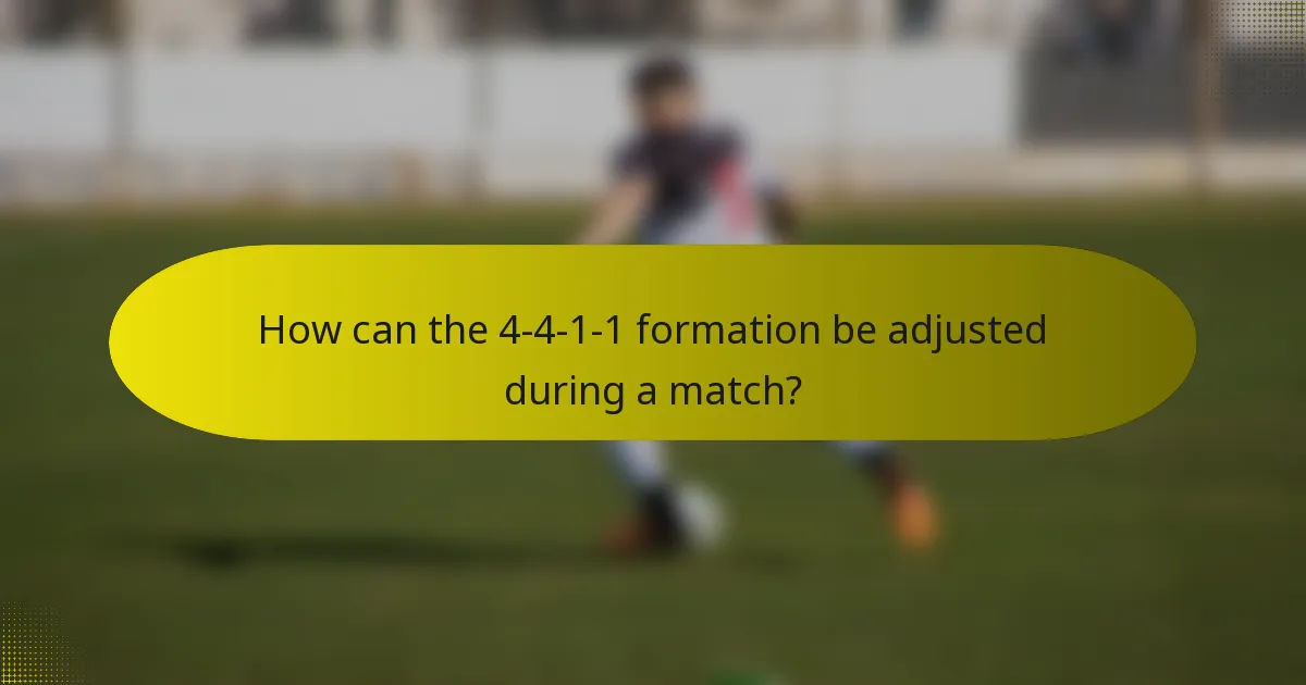 How can the 4-4-1-1 formation be adjusted during a match?