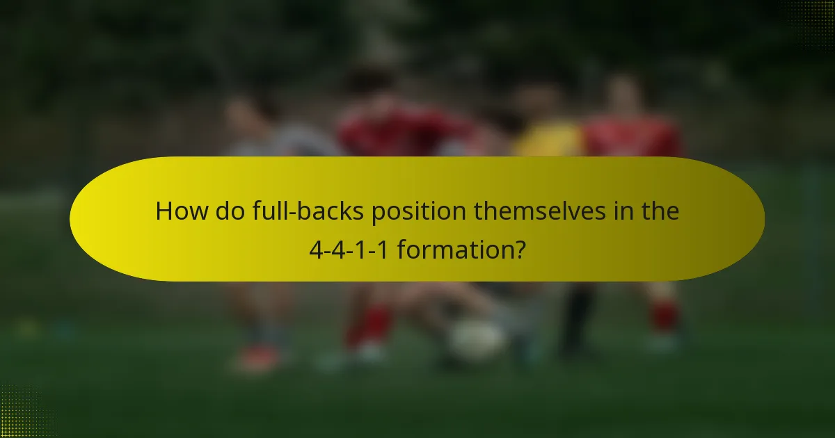 How do full-backs position themselves in the 4-4-1-1 formation?