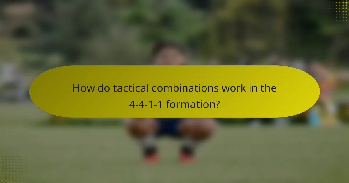 How do tactical combinations work in the 4-4-1-1 formation?