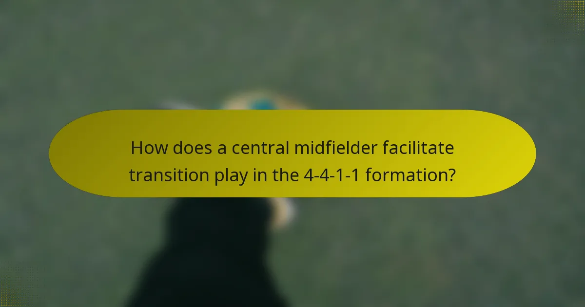 How does a central midfielder facilitate transition play in the 4-4-1-1 formation?