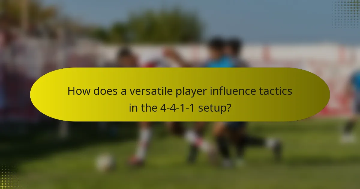 How does a versatile player influence tactics in the 4-4-1-1 setup?