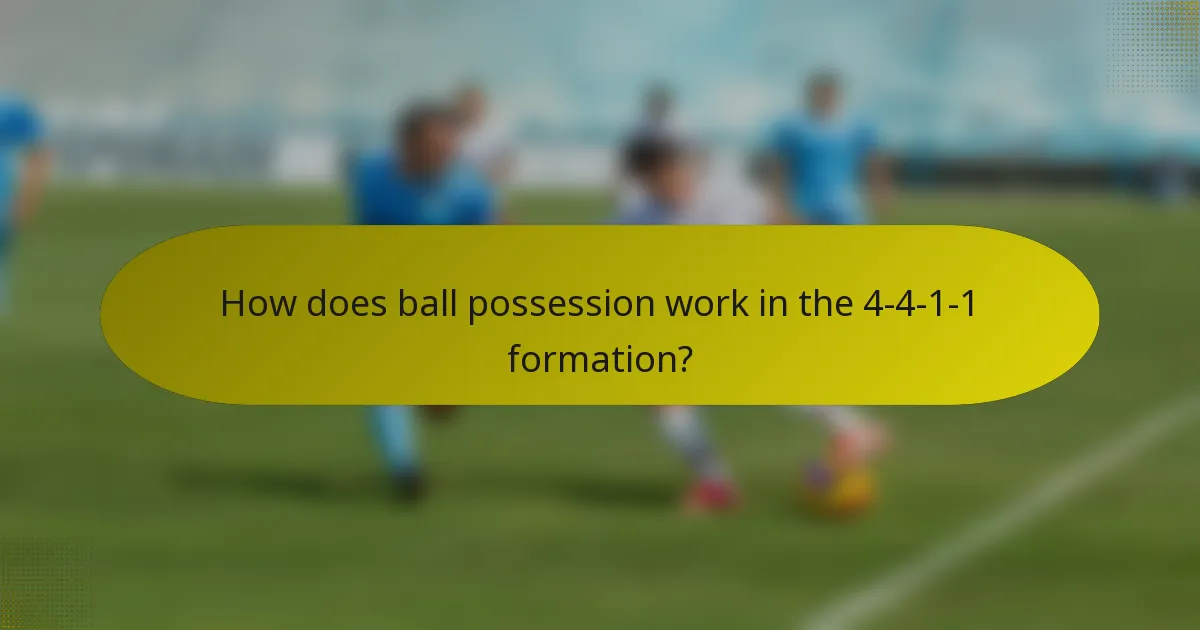 How does ball possession work in the 4-4-1-1 formation?