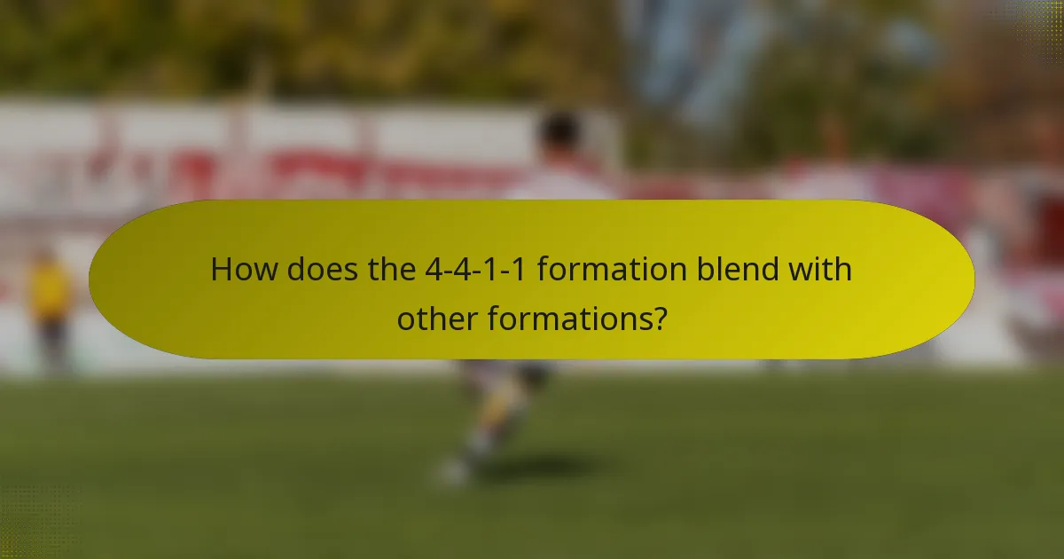 How does the 4-4-1-1 formation blend with other formations?