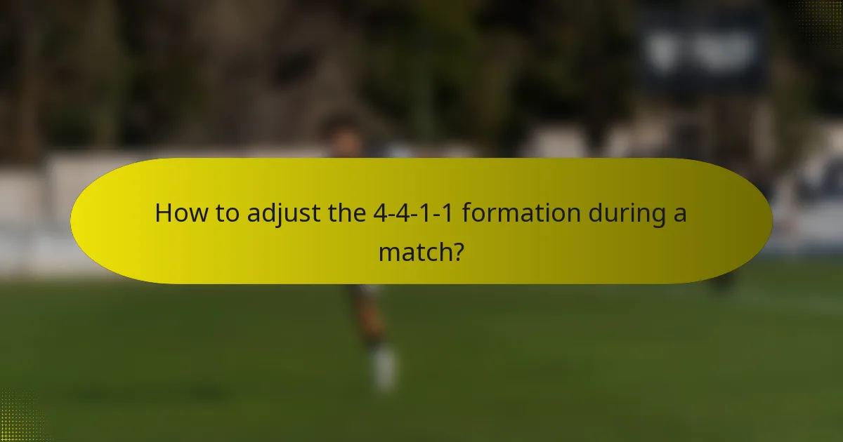 How to adjust the 4-4-1-1 formation during a match?