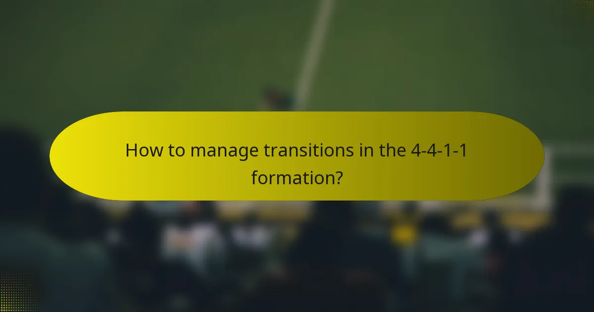 How to manage transitions in the 4-4-1-1 formation?