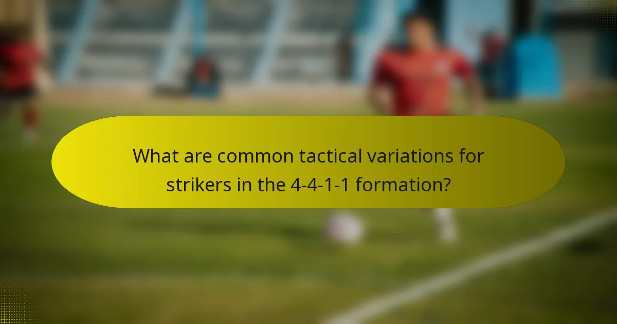 What are common tactical variations for strikers in the 4-4-1-1 formation?