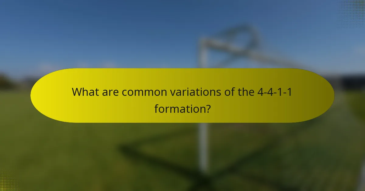 What are common variations of the 4-4-1-1 formation?