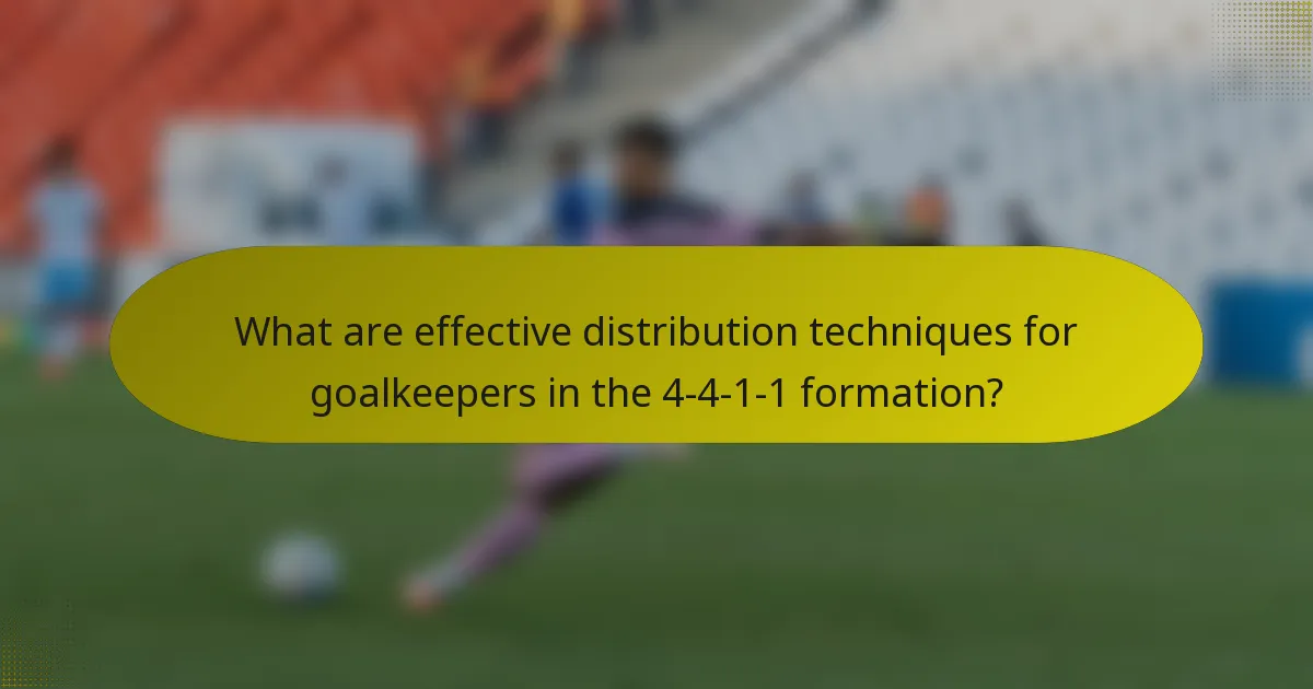 What are effective distribution techniques for goalkeepers in the 4-4-1-1 formation?