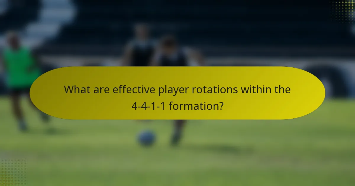 What are effective player rotations within the 4-4-1-1 formation?