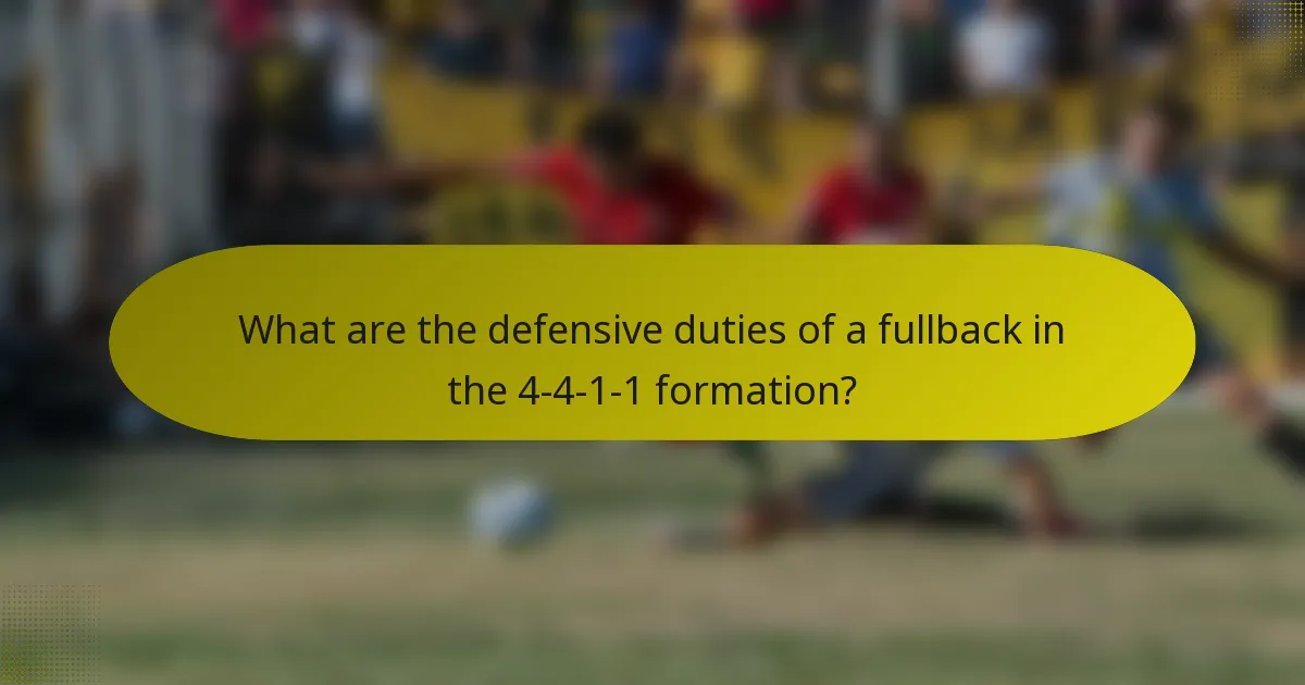 What are the defensive duties of a fullback in the 4-4-1-1 formation?