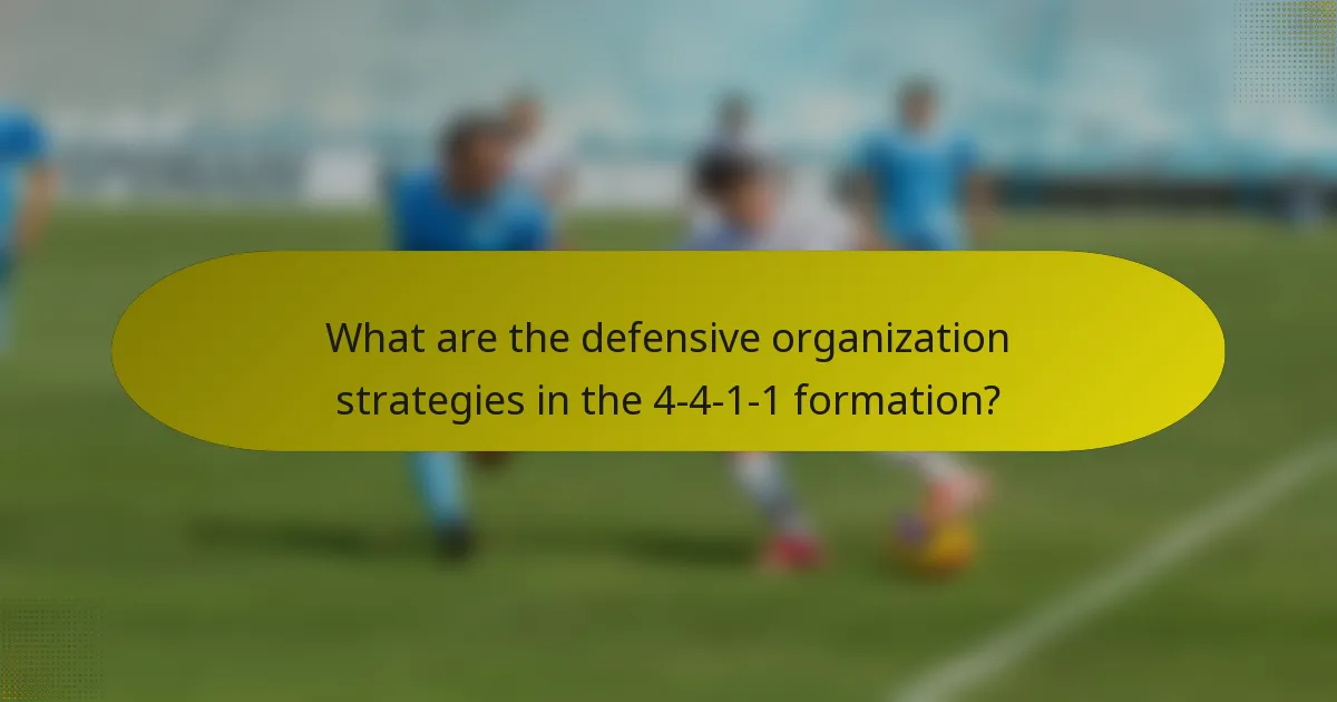 What are the defensive organization strategies in the 4-4-1-1 formation?