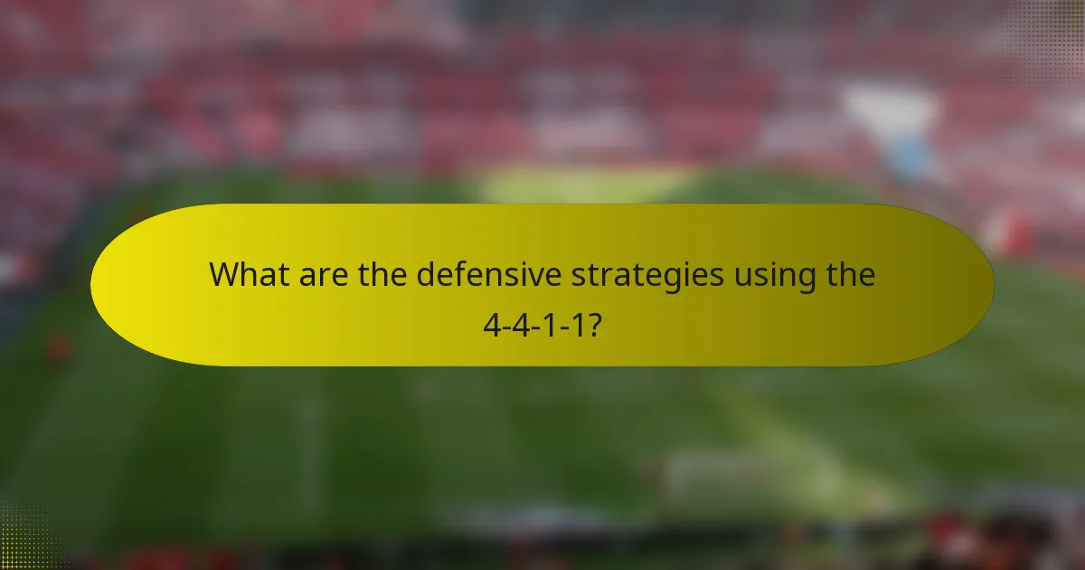 What are the defensive strategies using the 4-4-1-1?