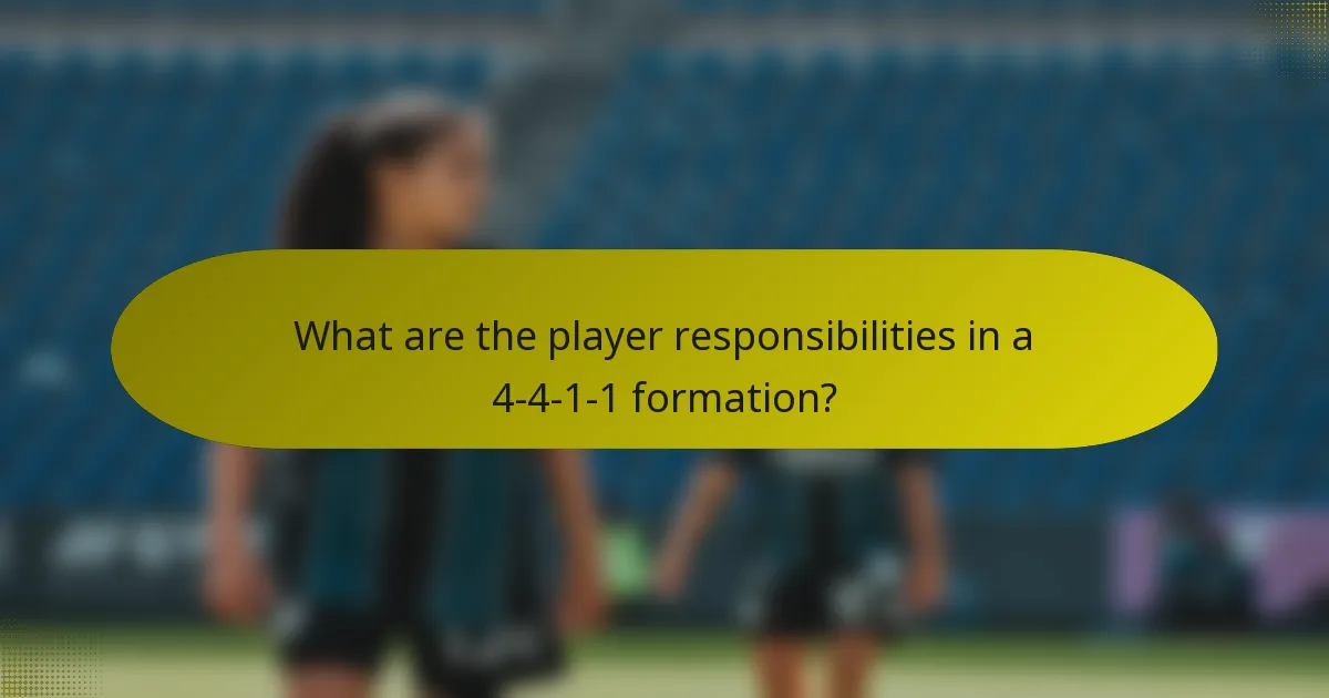 What are the player responsibilities in a 4-4-1-1 formation?