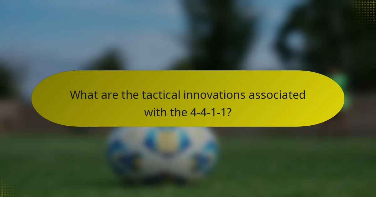 What are the tactical innovations associated with the 4-4-1-1?