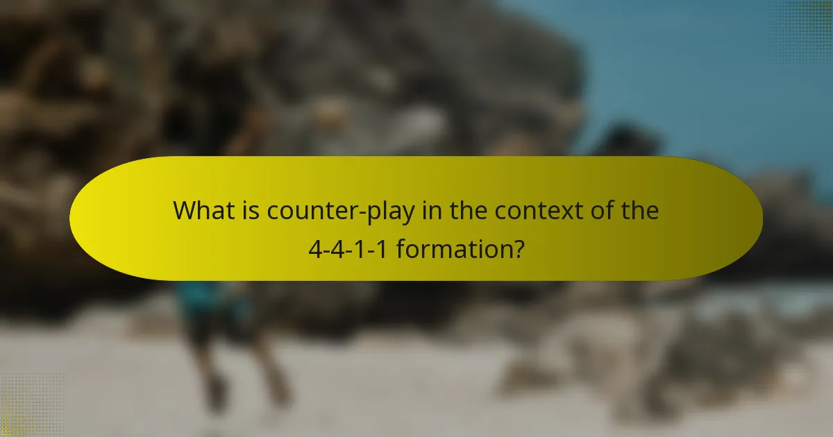 What is counter-play in the context of the 4-4-1-1 formation?