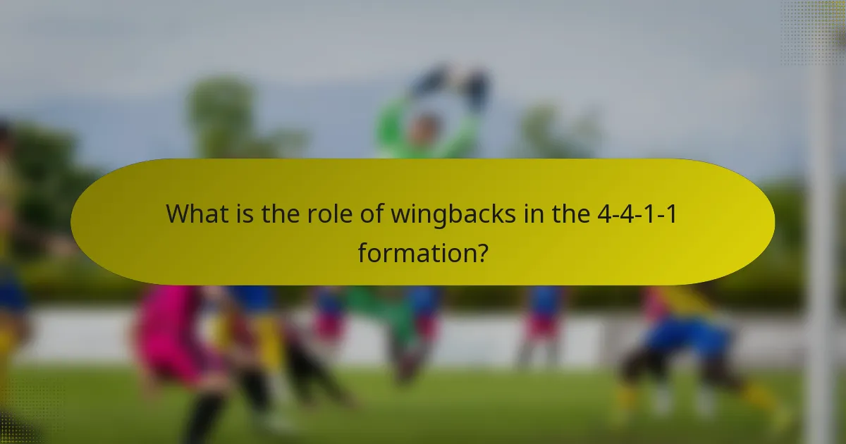 What is the role of wingbacks in the 4-4-1-1 formation?