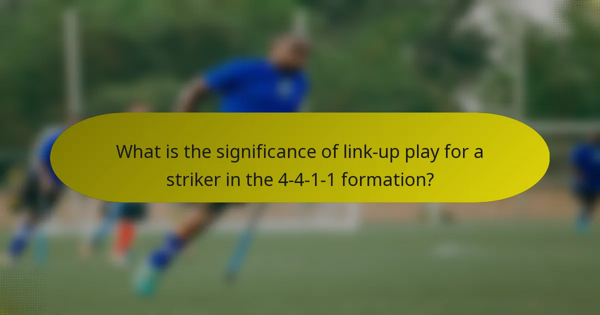 What is the significance of link-up play for a striker in the 4-4-1-1 formation?