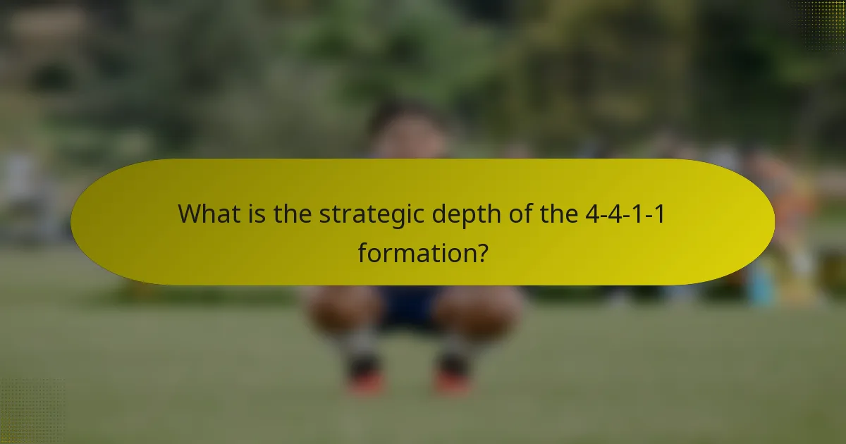What is the strategic depth of the 4-4-1-1 formation?