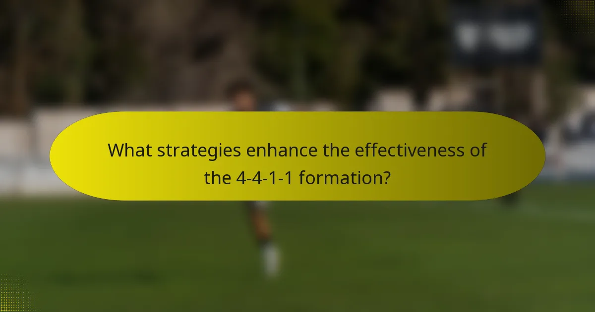 What strategies enhance the effectiveness of the 4-4-1-1 formation?