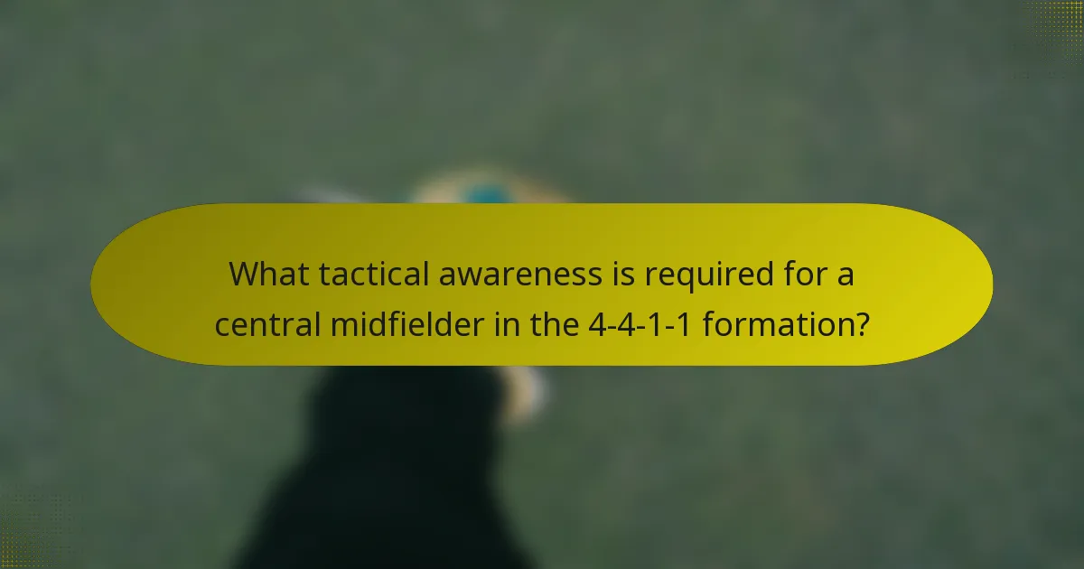 What tactical awareness is required for a central midfielder in the 4-4-1-1 formation?