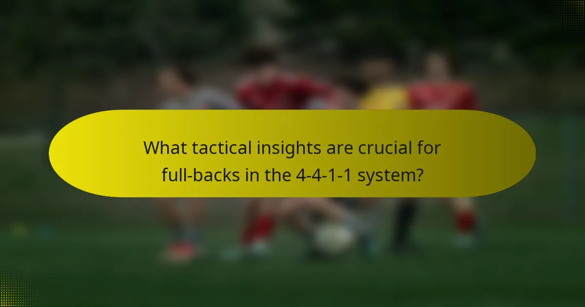 What tactical insights are crucial for full-backs in the 4-4-1-1 system?