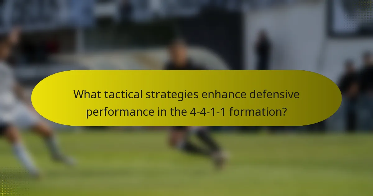 What tactical strategies enhance defensive performance in the 4-4-1-1 formation?