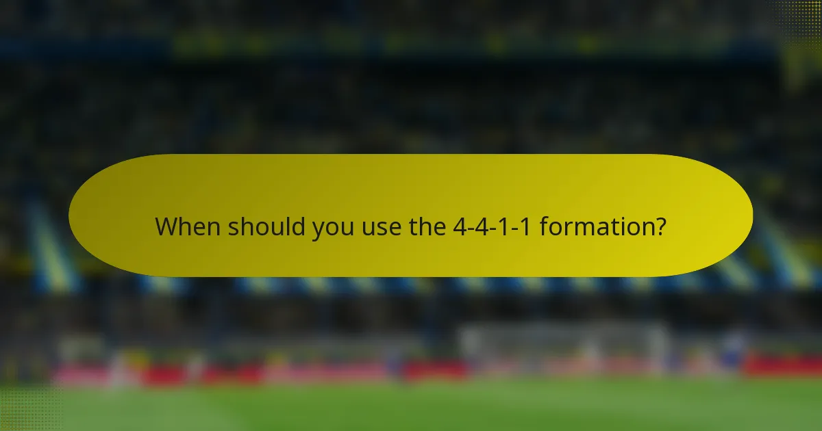 When should you use the 4-4-1-1 formation?