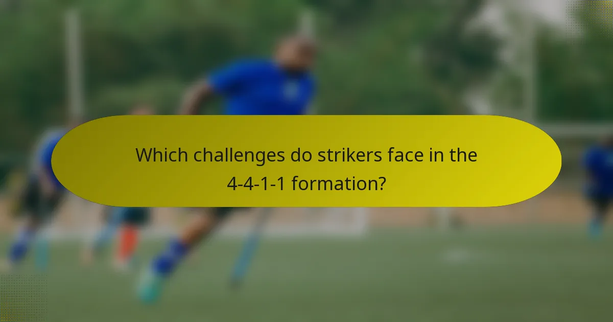 Which challenges do strikers face in the 4-4-1-1 formation?