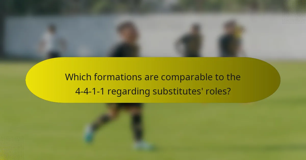 Which formations are comparable to the 4-4-1-1 regarding substitutes' roles?