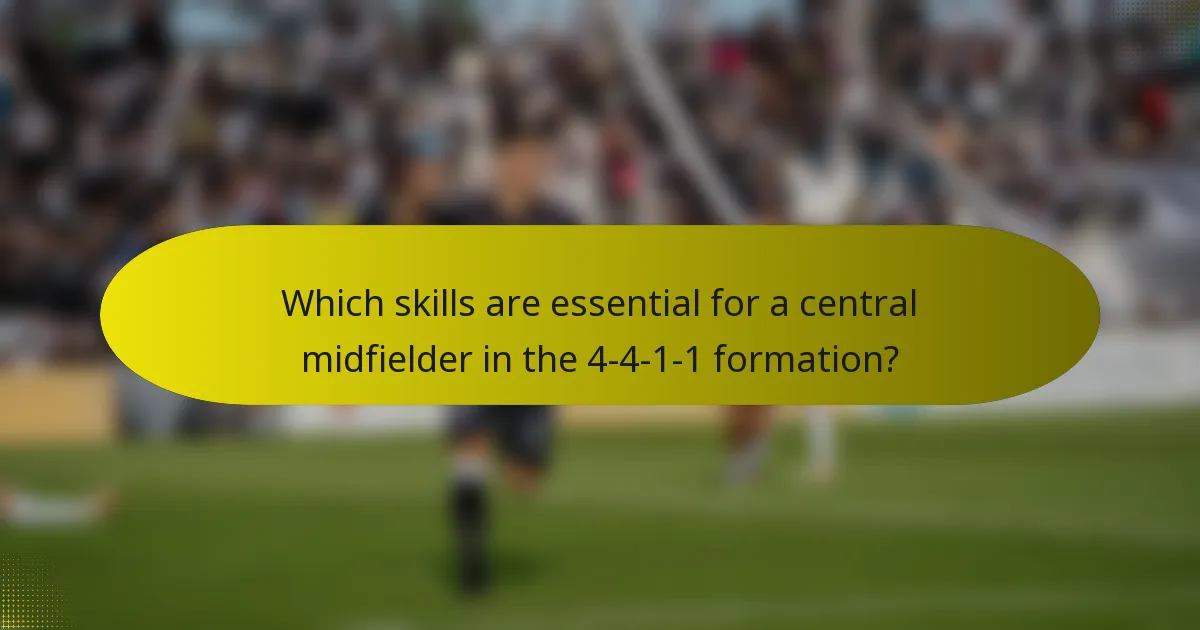 Which skills are essential for a central midfielder in the 4-4-1-1 formation?