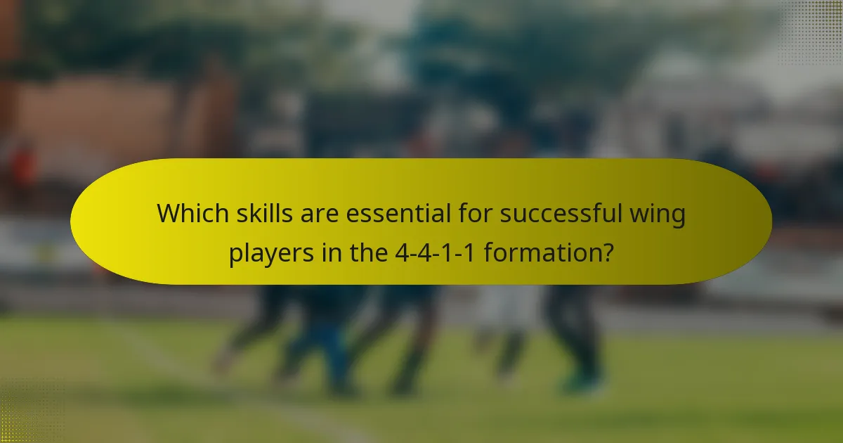 Which skills are essential for successful wing players in the 4-4-1-1 formation?