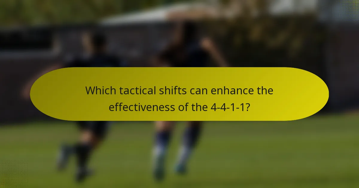 Which tactical shifts can enhance the effectiveness of the 4-4-1-1?